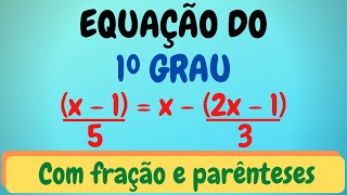 COMO RESOLVER EQUAÇÃO DO PRIMEIRO GRAU COM FRAÇÃO E PARÊNTESES [upl. by Croydon]