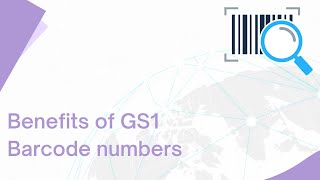 Benefits of GS1 Barcode Numbers [upl. by Arron]