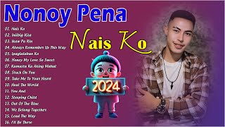 Nais Ko  Nonoy Pena New Trending Songs This Month  Iniibig Kita Mahal Pa Rin [upl. by Pinto864]