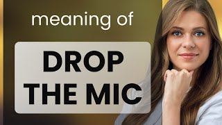 Exploring the Phrase quotDrop the Micquot in English [upl. by Aihsemot369]