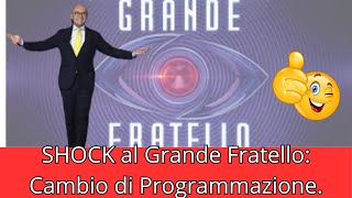 SHOCK al Grande Fratello Cambio di Programmazione [upl. by Aiyot297]