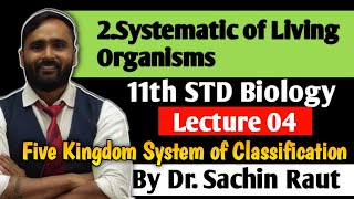 11th BIOLOGY  2Systematic of LIVING Organism Lecture 04  Five Kingdom System of Classification [upl. by Trever]