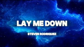 Lay Me Down by Steven Rodriguez Official Lyric Video [upl. by Salina]