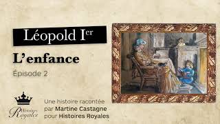 Léopold Ier  Lenfance  Épisode 2  Histoire de Léopold 1e racontée aux enfants [upl. by Harcourt544]