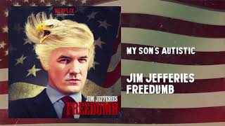 My Sons Autistic  Freedumb  Jim Jefferies [upl. by Attenat]