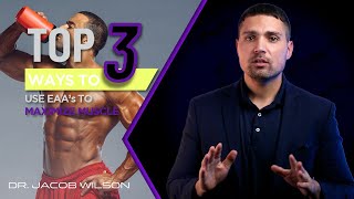 Top 3 Ways ToUse EAAs to Maximize Muscle Growth [upl. by Emor354]