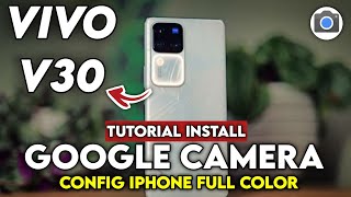 TERBARU 🔥 TUTORIAL CARA PASANG GCAM TERBARU DAN CONFIG UNTUK VIVO V30  Google Camera Vivo v30 [upl. by Zaneta694]