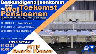 Terugkijken Deskundigenbijeenkomst Wet Toekomst Pensioenen WTP  Eerste Kamer [upl. by Ainoval720]