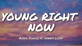 Robin Schulz ft Dennis Lloyd  Young Right Now Lyrics [upl. by Andreana811]