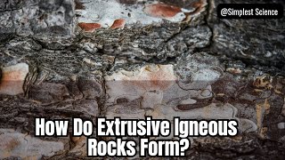 How Do Extrusive Igneous Rocks Form [upl. by Datnow]