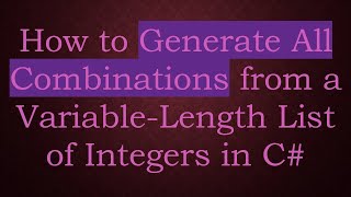 How to Generate All Combinations from a VariableLength List of Integers in C [upl. by Huei720]