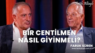 Fatih Altaylı ile Pazar Sohbeti Bir centilmen nasıl giyinmeli  Faruk Süren [upl. by Durrell156]