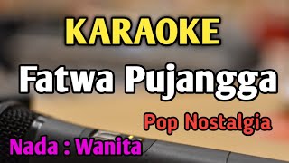 FATWA PUJANGGA  KARAOKE  NADA WANITA CEWEK  Pop Nostalgia  Victor Hutabarat  Live Keyboard [upl. by Brogle]