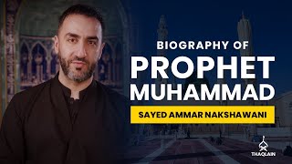 02  Biography of Holy Prophet Muhammad  Sayed Ammar Nakshawani [upl. by Nilyaj]