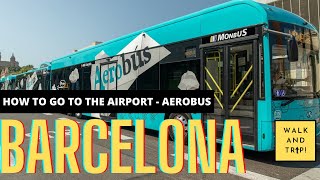 HOW TO GO TO BARCELONA AIRPORT  AEROBUS [upl. by Aisor]