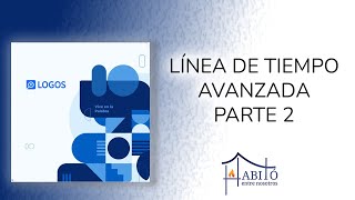 quotLínea de tiempo avanzadaquot  Parte 2  Curso Software Bíblico LOGOS A19S0192 [upl. by Conger]