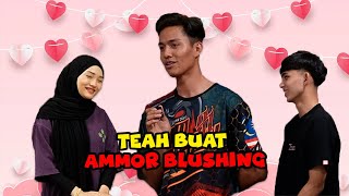 TEAH BUAT AMMOR BLUSHING   PANTUN 2 KERAT [upl. by Etterb]