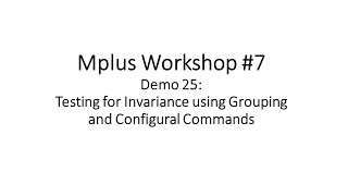 Mplus Workshop 7 Demo 25 Testing for invariance using the configural command [upl. by Gasperoni]