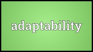 Adaptability Meaning [upl. by Caren]