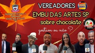 FESTIVAL DE INVERNO EMBU DAS ARTES 2024 vereadores falam sobre chocolates part1 [upl. by Austreng]