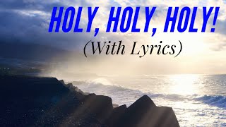 Holy Holy Holy with lyrics  The Most BEAUTIFUL hymn you’ve EVER Heard [upl. by Howie]