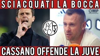 Cassano sciacquati la bocca quando parli della Juve [upl. by Bryana]