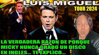 LUIS MIGUEL  LA VERDADERA RAZÓN DE PORQUE MICKY NUNCA QUIZO GRABAR UN DISCO EN INGLÉS TE EXPLICO [upl. by Aynatahs503]