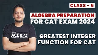 Master Algebra Preparation for CAT 2024  Greatest Integer Function by Ankit Sir [upl. by Aisetra84]