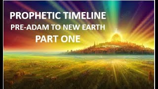 TIMELINE SERIES Part 1  FROM PREADAMIC ERA TO NEW EARTH [upl. by Oribelle]