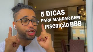 5 DICAS PARA MANDAR BEM NA INSCRIÇÃO DO BBB [upl. by Wulfe]