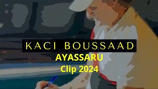 KACI BOUSSAAD AYASSARU 2024Clip Officiel [upl. by Ettenil633]