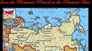 The Empire of Russia from the Remotest Periods to the Present Time Part 13 [upl. by Raymonds]