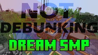 NOT Debunking the Dream SMP [upl. by Adnalor]