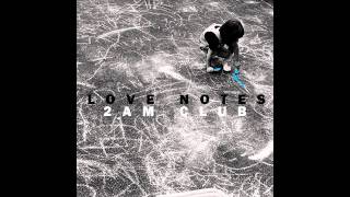 2AM Club  Love Notes Lyrics in Description [upl. by Sandie]