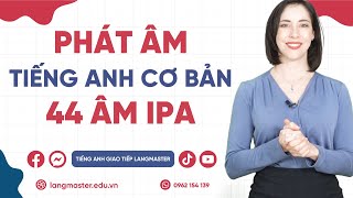 Bảng Phiên Âm Tiếng Anh IPA  Cách phát âm chuẩn 44 âm quốc tế  Tiếng Anh giao tiếp Langmaster [upl. by Marlee]