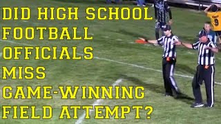 Did High School Football Officials Miss GameWinning Field Goal Attempt [upl. by Noswal]