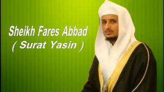 سورة يس للشيخ فارس عباد  Seikh Fares Abbad Surat Yasin [upl. by Daffy507]