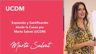 Expiación y santificación desde la causa por Marta Salvat UCDM [upl. by Tzong]