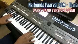 Nerkonda Paarvai BGM Keyboard cover DARK  VERSION [upl. by Nahor707]