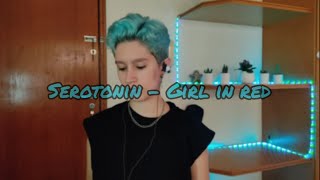 Serotonin  Girl in Red cover [upl. by Rbma42]