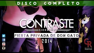 DISCO COMPLETO  CONTRASTE SIERREÑO  FIESTA PRIVADA DON GATO 2014 [upl. by Merideth964]