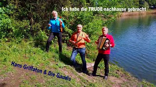 Hans Griffaton amp Die Gaudis  Ich habe die TRUDE nachhause gebracht [upl. by Erastes954]