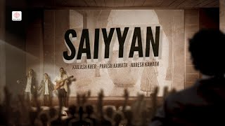 Saiyyan Lyric Video  Kailash Kher  Paresh Kamath Naresh Kamath  Kailasa Jhoomo Re [upl. by Hoover]