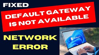 Default Gateway is not Available” Error on Windows 11  10 Fixed [upl. by Ettenan67]