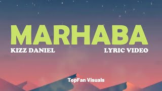 Kizz Daniel  Marhaba Lyric Video [upl. by Auoh187]