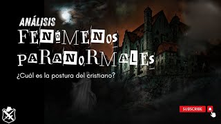 Análisis  Fenómenos Paranormales  ¿Cuál es la postura del Cristiano [upl. by Haimrej]