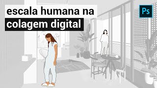 Como inserir escala humana em Colagem Digital [upl. by Adirem]