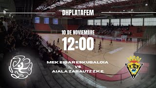 dhplatafem MEK EIBAR ESKUBALOIA vs AIALA ZARAUTZ ZKE seniorneskak [upl. by Demitria]