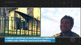 Cantor que se livrou das drogas volta à Cracolândia para resgatar amigo [upl. by Brigitte]