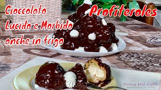 ricetta PROFITEROLES con SALSA AL CIOCCOLATO Lucido e Morbido anche in frigo RICETTA Prima del Caffè [upl. by Oran145]